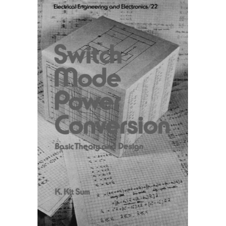 Switch Mode Power Conversion: Basic Theory and Design