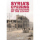Syria’s Uprising and the Fracturing of the Levant