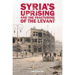 Syria’s Uprising and the Fracturing of the Levant