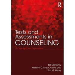 Tests and Assessments in Counseling: A Case by Case Exploration