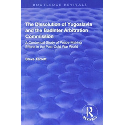 The Dissolution of Yugoslavia and the Badinter Arbitration Commission: A Contextual Study of Peace-Making Efforts in the Post-Cold War World