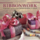 New Crafts: Ribbonwork: 25 Decorative Projects That Celebrate the Beauty of Ribbonwork