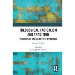 Theological Radicalism and Tradition: 'The Limits of Radicalism' with Appendices