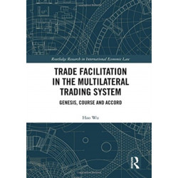 Trade Facilitation in the Multilateral Trading System: Genesis, Course and Accord