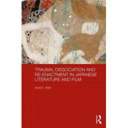Trauma, Dissociation and Re-enactment in Japanese Literature and Film