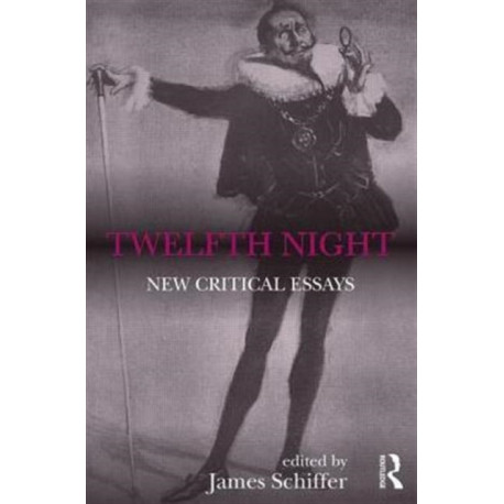Twelfth Night: New Critical Essays