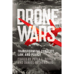 Drone Wars: Transforming Conflict, Law, and Policy