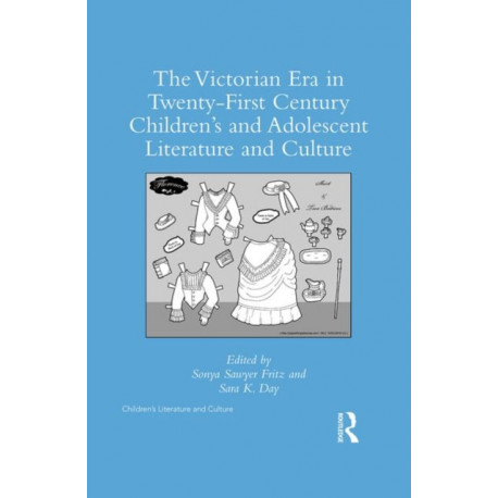 The Victorian Era in Twenty-First Century Children’s and Adolescent Literature and Culture