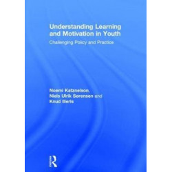 Understanding Learning and Motivation in Youth: Challenging Policy and Practice