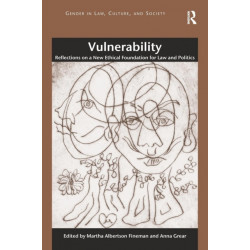 Vulnerability: Reflections on a New Ethical Foundation for Law and Politics
