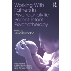 Working With Fathers in Psychoanalytic Parent-Infant Psychotherapy