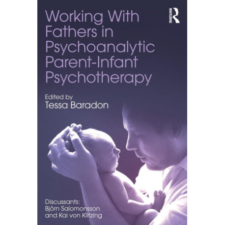 Working With Fathers in Psychoanalytic Parent-Infant Psychotherapy