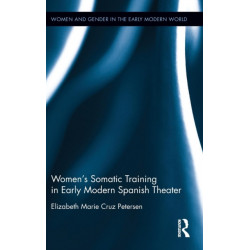 Women's Somatic Training in Early Modern Spanish Theater