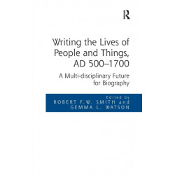 Writing the Lives of People and Things, AD 500-1700: A Multi-disciplinary Future for Biography