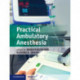 Practical Ambulatory Anesthesia