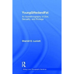 YoungGiftedandFat: An Autoethnography of Size, Sexuality, and Privilege