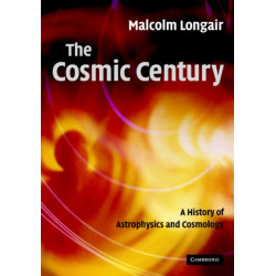 The Cosmic Century: A History of Astrophysics and Cosmology
