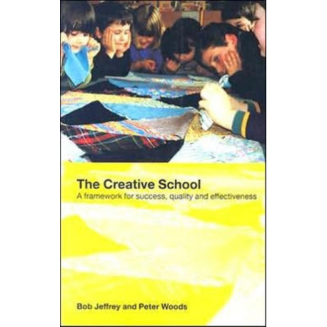 The Creative School: A Framework for Success, Quality and Effectiveness