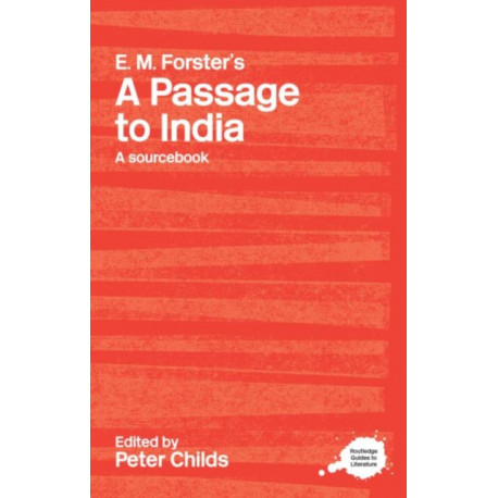 E.M. Forster's A Passage to India: A Routledge Study Guide and Sourcebook