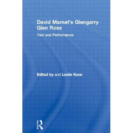 David Mamet's Glengarry Glen Ross: Text and Performance