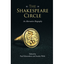 The Shakespeare Circle: An Alternative Biography