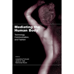 Mediating the Human Body: Technology, Communication, and Fashion