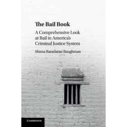 The Bail Book: A Comprehensive Look at Bail in America's Criminal Justice System