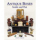 Antique Boxes Inside and Out: for Eating, Drinking and Being Merry, Work, Play and the Boudoir