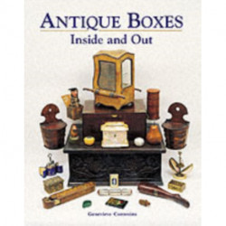 Antique Boxes Inside and Out: for Eating, Drinking and Being Merry, Work, Play and the Boudoir