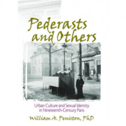 Pederasts and Others: Urban Culture and Sexual Identity in Nineteenth-Century Paris