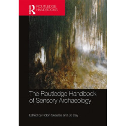 The Routledge Handbook of Sensory Archaeology