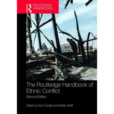 The Routledge Handbook of Ethnic Conflict: Second edition