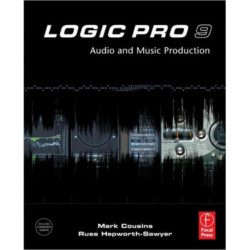 Logic Pro 9: Audio and Music Production