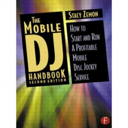The Mobile DJ Handbook: How to Start & Run a Profitable Mobile Disc Jockey Service