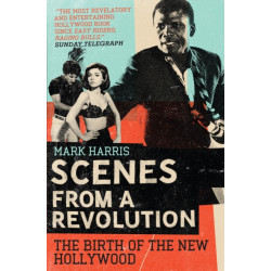 Scenes From A Revolution: The Birth of the New Hollywood