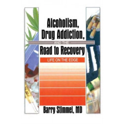 Alcoholism, Drug Addiction, and the Road to Recovery: Life on the Edge