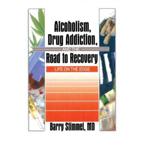 Alcoholism, Drug Addiction, and the Road to Recovery: Life on the Edge