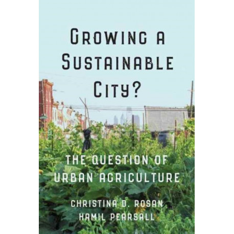 Growing a Sustainable City?: The Question of Urban Agriculture