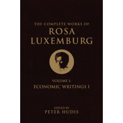 The The Complete Works of Rosa Luxemburg, Volume I: Economic Writings 1