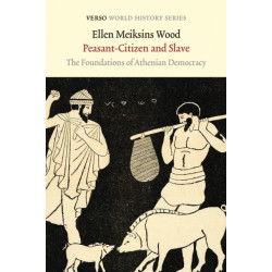 Peasant-Citizen and Slave: The Foundations of Athenian Democracy