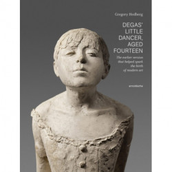 Degas' Little Dancer Aged Fourteen: The earlier version that helped spark the birth of modern art