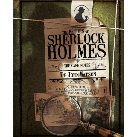 The Return of Sherlock Holmes: The Case Notes