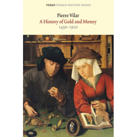 A History of Gold and Money: 1450-1920