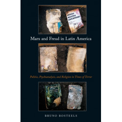 Marx and Freud in Latin America: Politics, Psychoanalysis, and Religion in Times of Terror