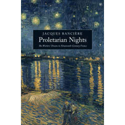 Proletarian Nights: The Workers’ Dream in Nineteenth-Century France