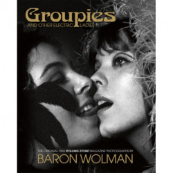 Groupies and Other Electric Ladies: The original 1969 Rolling Stone photographs by Baron Wolman