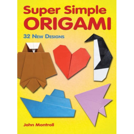 Super Simple Origami: 32 New Designs