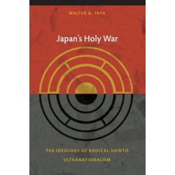 Japan's Holy War: The Ideology of Radical Shinto Ultranationalism