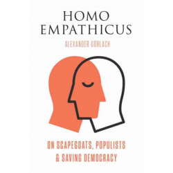 Homo Empathicus: On Scapegoats, Populists, and Saving Democracy