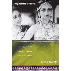 Impossible Desires: Queer Diasporas and South Asian Public Cultures